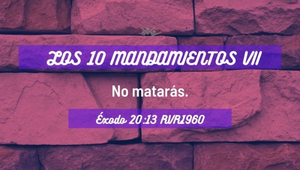 Los diez mandamientos VII