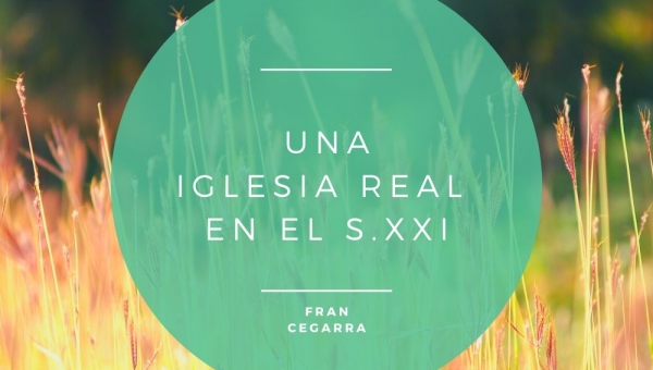 Una Iglesia real en el s.XXI