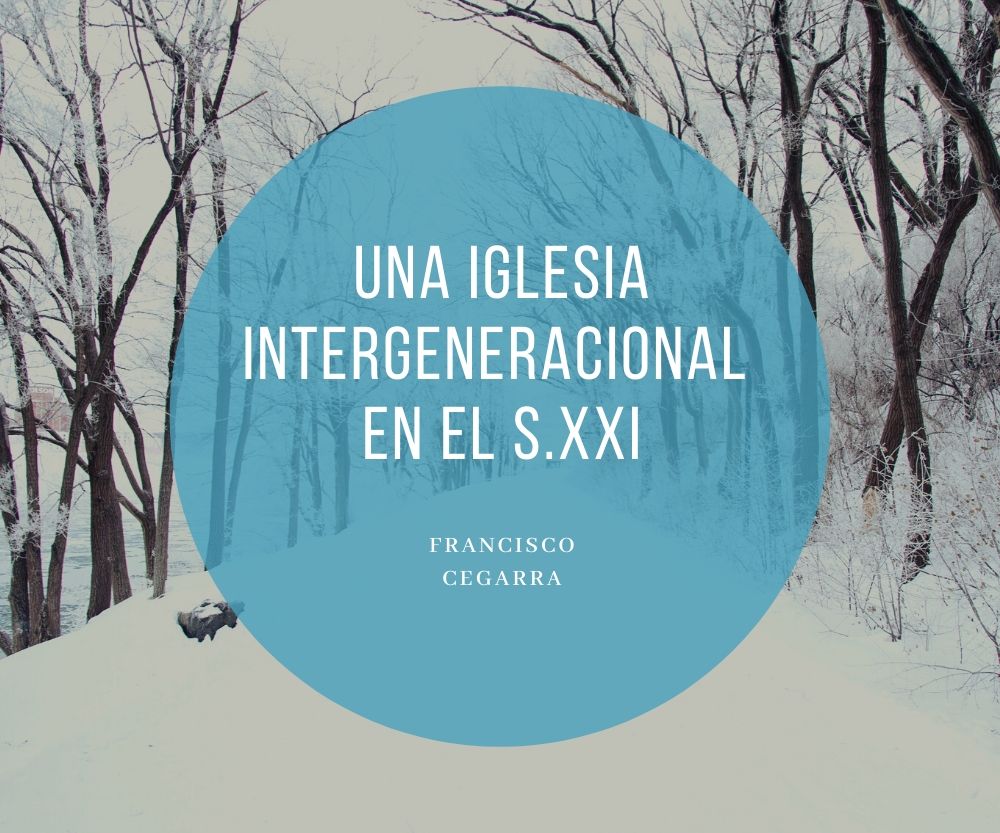 Una iglesia intergeneracional en el s.XXI