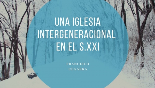 Una iglesia intergeneracional en el s.XXI