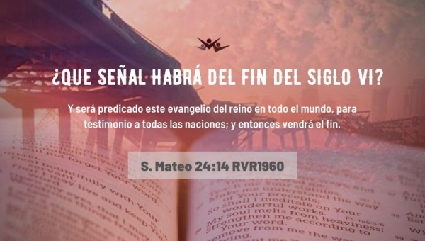 ¿Que señal habrá del final del siglo? VI