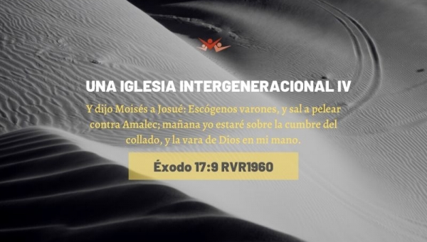 Una iglesia intergeneracional IV