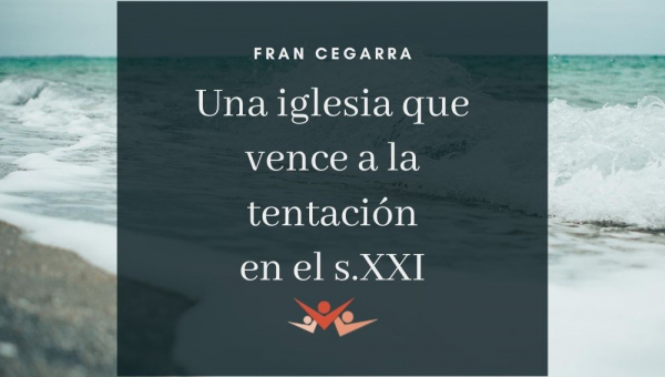 Una iglesia que vence a la tentación en el s.XXI