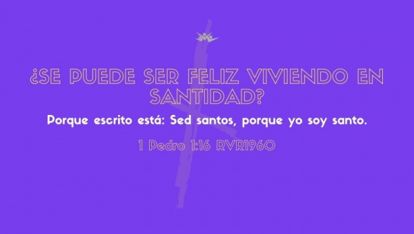 ¿Se puede ser feliz viviendo en santidad?