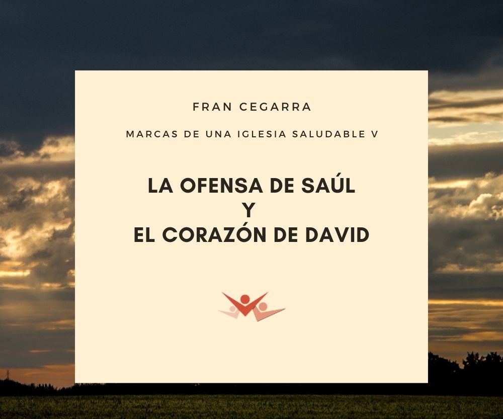 La ofensa de Saúl y el corazón de David