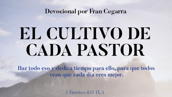 EL CULTIVO DE CADA PASTOR