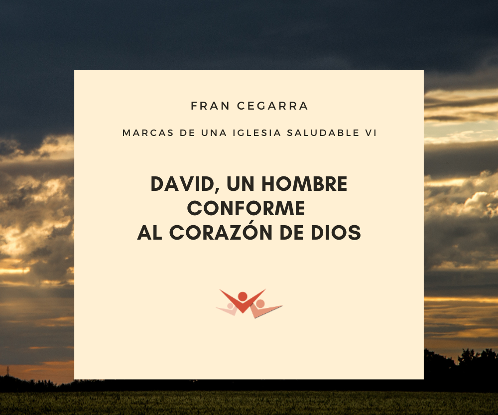 David, un hombre conforme al corazón de Dios