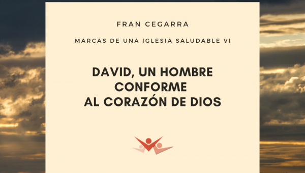 David, un hombre conforme al corazón de Dios