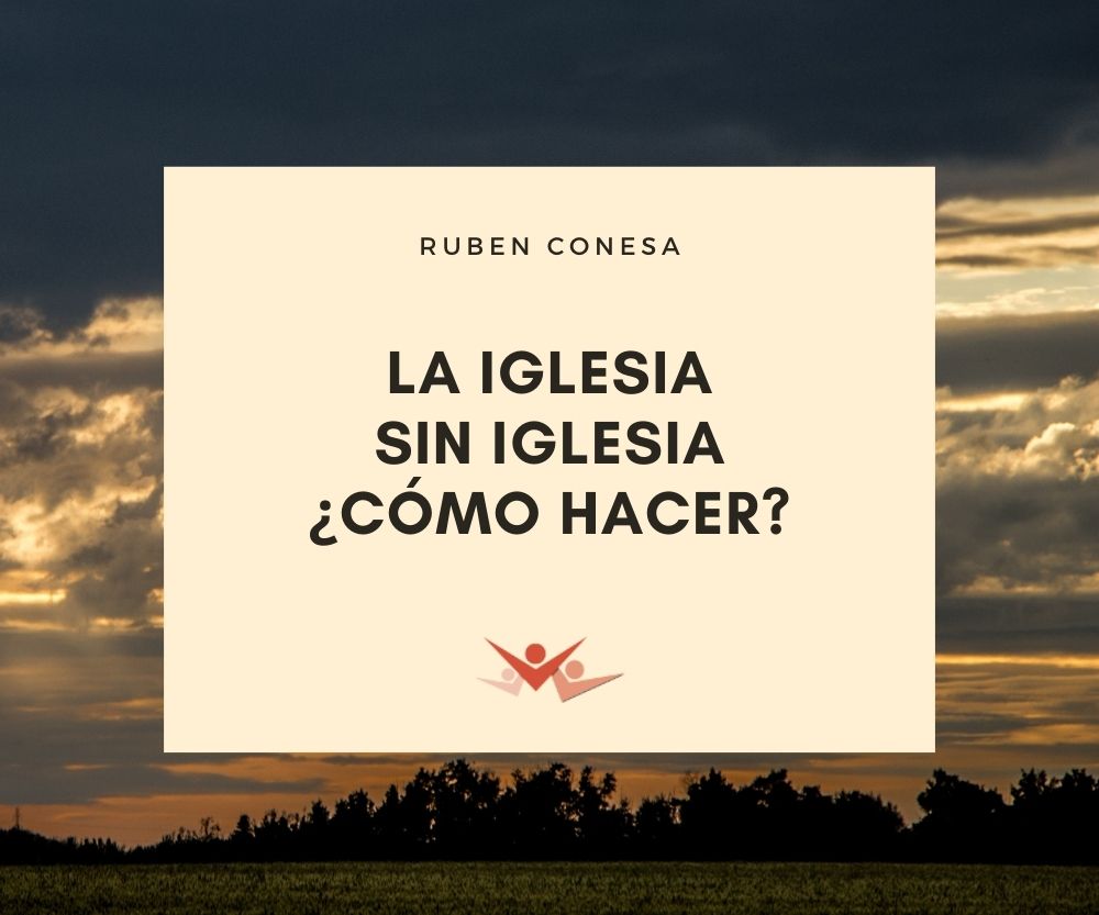 La iglesia sin iglesia ¿Cómo hacer?