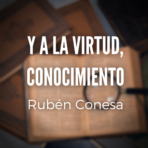 Y A La Virtud, Conocimiento 